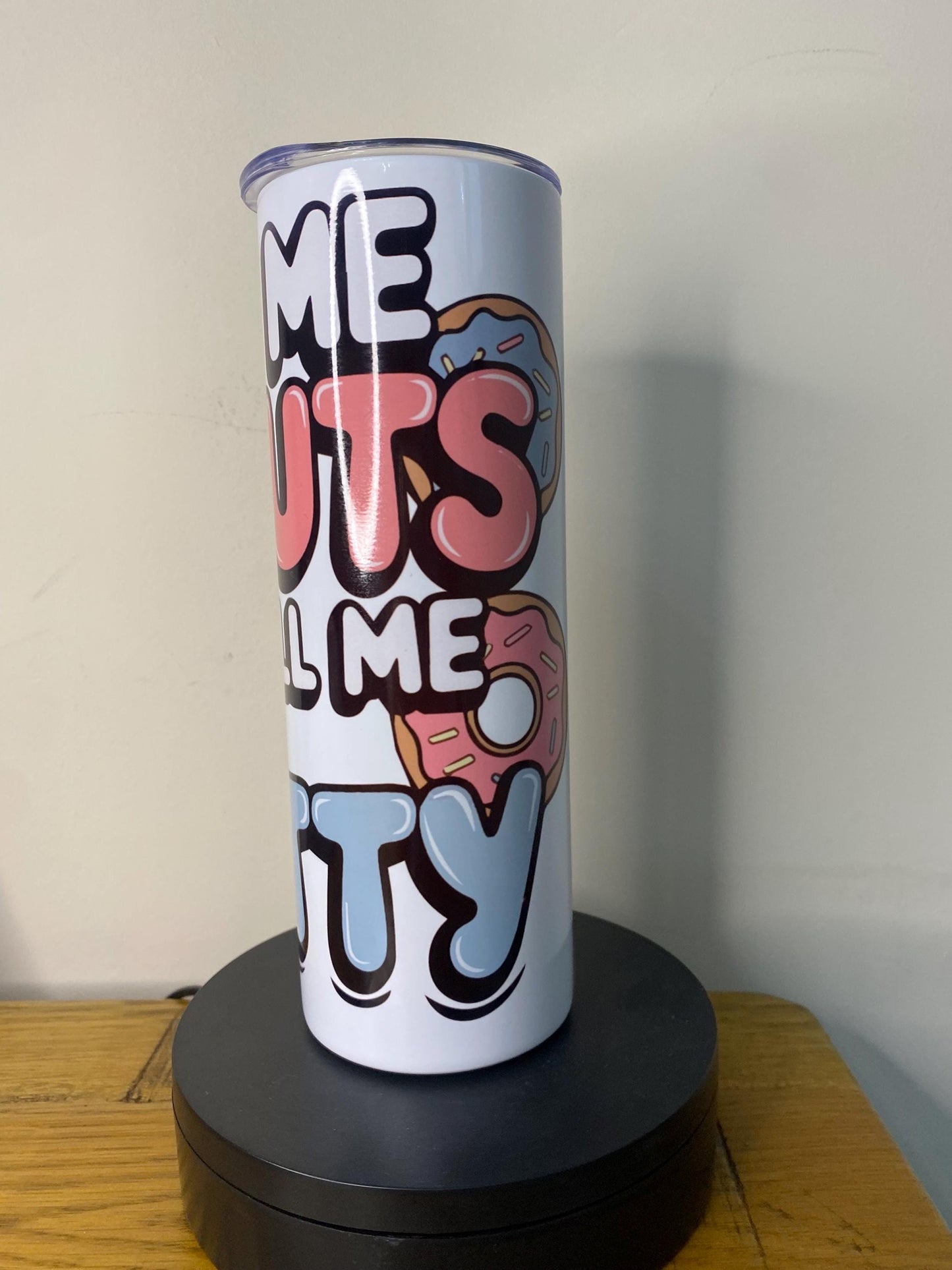 Feed me Donuts and tell me I’m Pretty! 20oz Tumbler. Funny friend gift mug cup.