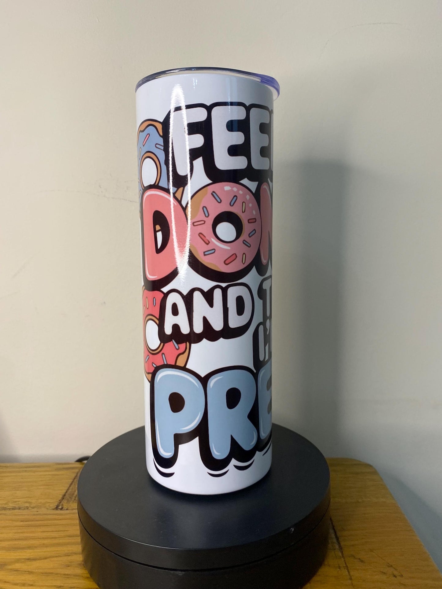 Feed me Donuts and tell me I’m Pretty! 20oz Tumbler. Funny friend gift mug cup.